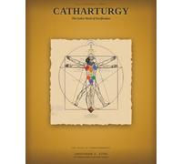 Catharturgy: The Active Work of Purification (Catharturgy Corpus)