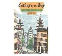 Cathay by the Bay: San Francisco Chinatown 1950