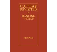 Cathay Revisited & Dancing with the the Dead
