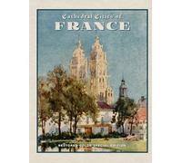 Cathedral Cities of France: Restored Color Special Edition