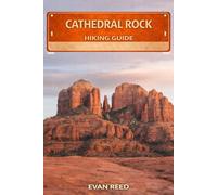 Cathedral Rock Hiking Guide: “Red Rock Ascents, Scenic Viewpoints, and Trail Planning in Sedona”