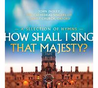 Cathedral Singers - How Shall I Sing That Majesty? (A Selection Of Hymns)
