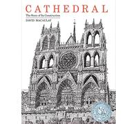 Cathedral: the Story of Its Construction: By the Author of the Way Things Work