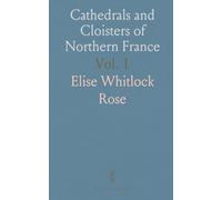 Cathedrals and Cloisters of Northern France
