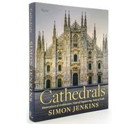 Cathedrals: Masterpieces of Architecture, Feats of Engineering, Icons of Faith
