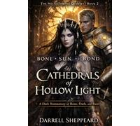Cathedrals of Hollow Light: A Dark Romantasy of Bone, Oath, and Ruin: 2 (The NecroThrone Quartet)