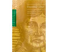 Cather Studies, Volume 14 : Unsettling Cather