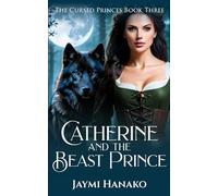 Catherine and the Beast Prince: 3 (The Cursed Princes)