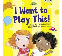 Catherine Baker Bug Club Guided Fiction Reception Lilac I Want to Play This Catherine Baker Multicolor