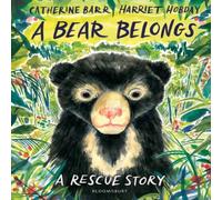 Catherine Barr A Bear Belongs : A rescue story Hardback Book Catherine Barr Multicolor