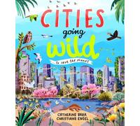 Catherine Barr Cities Going Wild Hardback Book Catherine Barr Multicolor