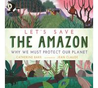 Catherine Barr Let's Save the Amazon: Why we must protect our planet Paperback Book Catherine Barr Multicolor