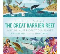 Catherine Barr Let's Save the Great Barrier Reef: Why we must protect our planet in White Catherine Barr White