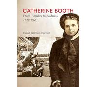 Catherine Booth: From Timidity to Boldness 1829-1865