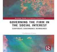 Catherine Casey Governing the Firm in the Social Interest: Corporate Governance Catherine Casey Multicolor