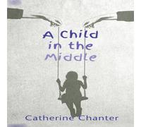 Catherine Chanter A Child in the Middle Paperback Book Catherine Chanter Multicolor