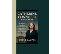 CATHERINE CONNOLLY BIOGRAPHY: The People’s President: Catherine Connolly and the Rebirth of Ireland’s Moral Conscience