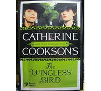 Catherine Cookson's The Wingless Bird