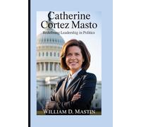 CATHERINE CORTEZ MASTO: Redefining Leadership in Politics - A Latina Vision for the Future of American Government