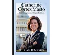 CATHERINE CORTEZ MASTO: Redefining Leadership in Politics - A Latina Vision for the Future of American Government