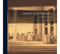 Catherine Crowe Aristodemus: A Tragedy Paperback Book Catherine Crowe Multicolor
