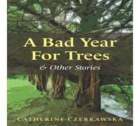 Catherine Czerkawska A Bad Year for Trees & Other Stories Paperback Book Catherine Czerkawska Multicolor