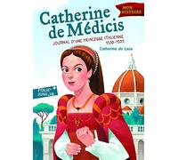 Catherine de Médicis: Journal d'une princesse italienne (1530-1533) (Folio Junior Mon Histoire)