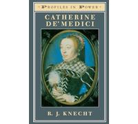 Catherine de'Medici (Profiles In Power)