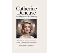 CATHERINE DENEUVE: The Elegance of Withholding: How Restraint, Mystery, and Mastery Shaped a Career Beyond Interpretation