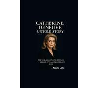 CATHERINE DENEUVE UNTOLD STORY: The Rise, Journey, and Timeless Legacy of France’s Cinematic Icon