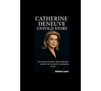 CATHERINE DENEUVE UNTOLD STORY: The Rise, Journey, and Timeless Legacy of France’s Cinematic Icon