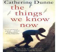 Catherine Dunne The Things We Know Now Paperback Book Catherine Dunne Multicolor