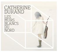 Catherine Durand - Les Murs Blancs Du Nord