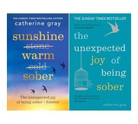 Catherine Gray Wellness Collection: Sunshine Warm Sober & The Unexpected Joy of Being Sober - Creating a Happy Life Without Alcohol (2-Book Set)