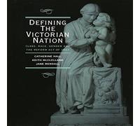 Catherine Hall Defining the Victorian Nation: Class, Race, Gender & the British Catherine Hall Multicolor