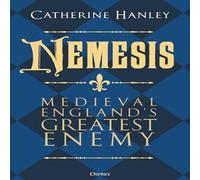 Catherine Hanley Nemesis : Medieval England's Greatest Enemy Hardcover Book Catherine Hanley Multicolor
