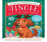 Catherine Hapka Jingle, All the Way Home: An Advent Countdown Story Paperback Book Catherine Hapka Multicolor