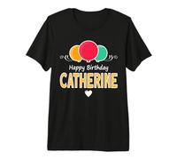 Catherine Happy Birthday Saying Premium T-Shirt