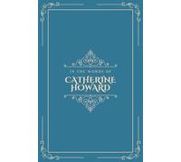 Catherine Howard Notebook - 'In the words of Catherine Howard'.: Which Tudor Queen is your favourite?
