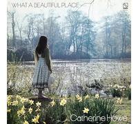 CATHERINE HOWE - WHAT A BEAUTIFUL PLACE [VINYL]