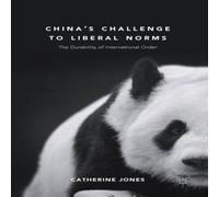Catherine Jones China's Challenge to Liberal Norms : The Durability of Catherine Jones Multicolor