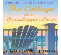 Catherine Jones The Cottage on Grasshopper Lane: Whispering Cove Series Book 2 Catherine Jones Multicolor