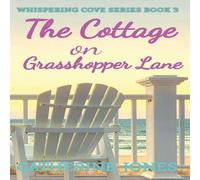 Catherine Jones The Cottage on Grasshopper Lane: Whispering Cove Series Book 3 Catherine Jones Multicolor