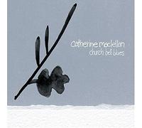 Catherine MacLellan - Church Bell Blues
