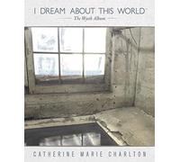 Catherine Marie Charlton - I Dream About This World: The Wyeth Album