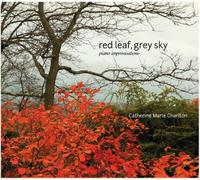 Catherine Marie Charlton - Red Leaf, Grey Sky: Piano Improvisations