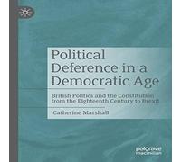 Catherine Marshall Political Deference in a Democratic Age : British Politics & the Catherine Marshall Multicolor