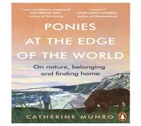 Catherine Munro Ponies At The Edge Of The World : On nature, belonging & finding Catherine Munro Multicolor