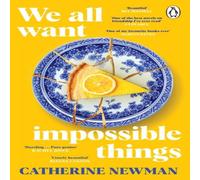 Catherine Newman We All Want Impossible Things Paperback Book Catherine Newman Multicolor