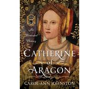 Catherine of Aragon: An Illustrated History